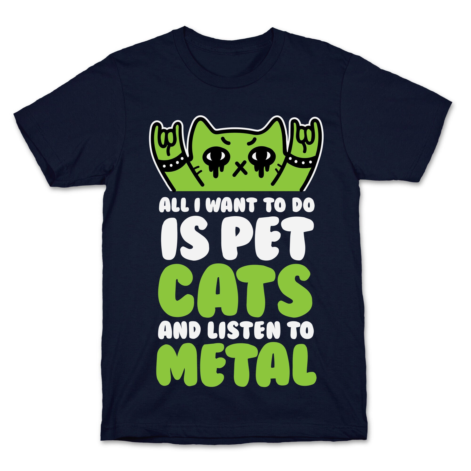 All I Want To Do Is Pet Cats And Listen To Metal T-Shirt